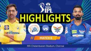 CSK vs LSG IPL Highlights 2023