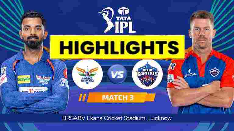 LSG vs DC IPL HIGHLIGHTS 2023 : Lucknow Super Giants Vs Delhi Capitals Indian Premier League 2023 IPL Match Scorecard Today Match Highlights