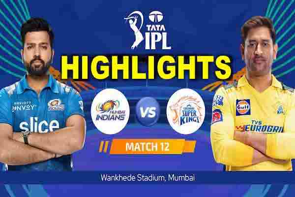 MI Vs CSK IPL Highlights 2023 : Mumbai Indians Vs Chennai Super Kings Indian Premier League 2023 IPL Match Scorecard Today Match Highlights, Results