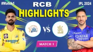 RCB Vs CSK IPL Highlights 2024
